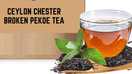 Ceylon Chester Broken Orange Pekoe Tea - Cupify Cupify
